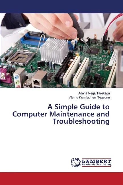 A Simple Guide to Computer Maintenance and Troubleshooting - Paperback
