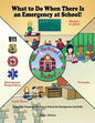 What to Do When There Is an Emergency at School!: A Story for Preparing Children in Schools for Emergencies and Drills - Paperback
