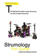 Strumology For Guitar: Learn How To Strum the Guitar. Over 50 strumming patterns that every guitarist should know - Paperback