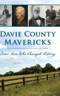 Davie County Mavericks: Four Men Who Changed History - Hardcover