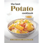 The Best Potato Cookbook: All About Potatoes - Incredible Recipes - Paperback
