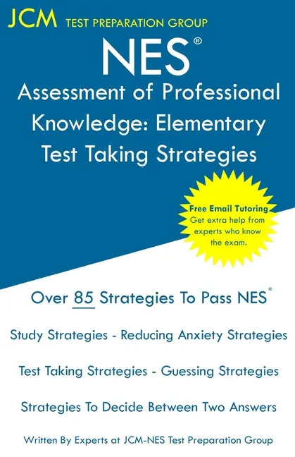 NES Assessment of Professional Knowledge Elementary - Test Taking Strategies: NES 051 Exam - Free Online Tutoring - New 2020 Edition - The latest stra - Paperback