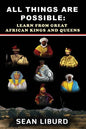All Things Are Possible: Learn from Great African Kings and Queens - Paperback