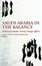 Saudi Arabia in the Balance: Political Economy, Society, Foreign Affairs - Paperback