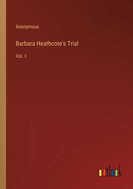 Barbara Heathcote's Trial: Vol. I - Paperback