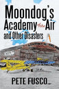 Moondog's Academy of the Air: And Other Disasters - Paperback