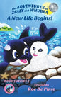 The Adventures of Zealy and Whubba: A New Life Begins! Book 1 Series 1 - Hardcover