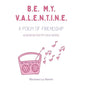 Be My Valentine: A Poem of Friendship - Hardcover