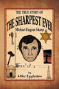 The True Story of the Sharpest Ever-: Michael Eugene Sharp - Paperback