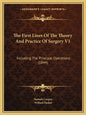 The First Lines Of The Theory And Practice Of Surgery V1: Including The Principal Operations (1844) - Paperback