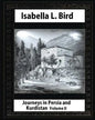Journeys in Persia and Kurdistan-Volume II (Illustrated), by Isabella L. Bird - Paperback