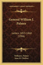 General William J. Palmer: Letters, 1853-1868 (1906) - Paperback