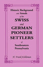 Historic Background and Annals of the Swiss and German Pioneer Settlers of Southeastern Pennsylvania - Paperback