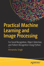 Practical Machine Learning and Image Processing: For Facial Recognition, Object Detection, and Pattern Recognition Using Python - Paperback