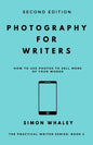 Photography for Writers: How To Use Photos To Sell More Of Your Words - Paperback