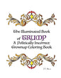 The Illuminated Book of Trump: A Politically Incorrect Grownup Coloring Book - Paperback