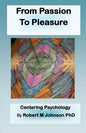 From Passion to Pleasure: Centering Psychology - Paperback