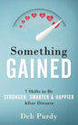 Something Gained: 7 Shifts to Be Stronger, Smarter & Happier After Divorce - Paperback