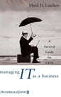 Managing IT as a Business: A Survival Guide for CEOs - Hardcover