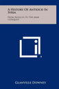 A History Of Antioch In Syria: From Seleucus To The Arab Conquest - Hardcover