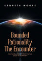 Bounded Rationality the Encounter: Humanity's Death Wish Comes Close to Fulfilment - Hardcover