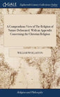 A Compendious View of The Religion of Nature Delineated. With an Appendix Concerning the Christian Religion - Hardcover