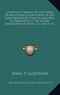 Lightfoot's Manual of the Lodge or Monitorial Instructions in the Three Degrees of Symbolic Masonry, as Exemplified in the Grand Jurisdiction of Texas - Hardcover