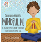 Calm and Peaceful Mindful Me: A Mindfulness How-To Guide for Toddlers and Kids - Hardcover