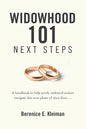 Widowhood 101: NEXT STEPS: A handbook to help newly widowed seniors navigate this next phase of their lives.... - Paperback
