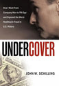 Undercover: How I Went from Company Man to FBI Spy and Exposed the Worst Healthcare Fraud in U.S. History - Hardcover
