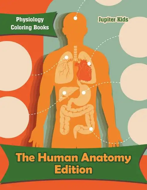 The Human Anatomy Edition: Physiology Coloring Books - Paperback