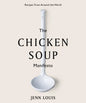 The Chicken Soup Manifesto: Recipes from Around the World - Hardcover