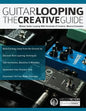 Guitar Looping - The Creative Guide - Paperback