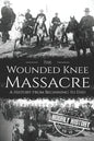 Wounded Knee Massacre: A History from Beginning to End - Paperback