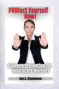 Protect Yourself Now! Violence Prevention for Healthcare Workers - Paperback