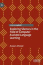 Exploring Silences in the Field of Computer Assisted Language Learning - Hardcover