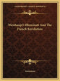 Weishaupt's Illuminati and the French Revolution - Paperback