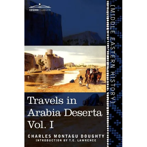 Travels in Arabia Deserta, Vol. I (in Two Volumes) - Paperback