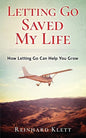 Letting Go Saved My Life: How Letting Go Can Help You Grow - Paperback