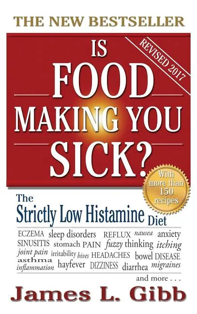 Is Food Making You Sick?: The Strictly Low Histamine Diet - Hardcover
