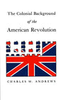 The Colonial Background of the American Revolution: Four Essays in American Colonial History, Revised Edition - Paperback