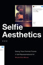 Selfie Aesthetics: Seeing Trans Feminist Futures in Self-Representational Art - Hardcover