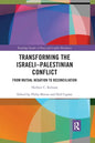 Transforming the Israeli-Palestinian Conflict: From Mutual Negation to Reconciliation - Paperback