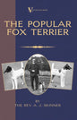 The Popular Fox Terrier (Vintage Dog Books Breed Classic - Smooth Haired + Wire Fox Terrier) - Hardcover