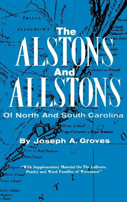 The Alston and Allstons of North and South Carolina - Hardcover