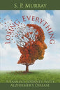 Losing Everything: A Family's Journey with Alzheimer's Disease - Paperback