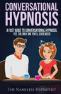 Conversational Hypnosis: A Fast Guide To Conversational Hypnosis; Yet, The Only One You'll Ever Need - Paperback