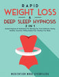 Rapid Weight Loss & Deep Sleep Hypnosis (2 in 1): Guided Hypnosis & Meditations For Burning Fat, Food Addiction, Eating Healthy, Insomnia, Falling Asl - Paperback