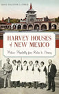 Harvey Houses of New Mexico: Historic Hospitality from Raton to Deming - Hardcover