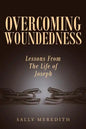 Overcoming Woundedness: Lessons From The Life of Joseph - Paperback